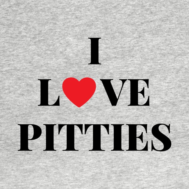 I Love Pitties by TeeTrafik